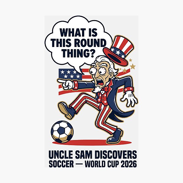 Item preview, Uncle Sam Discovers Soccer — What Is This Round Thing V1 designed and sold by 1RSN.