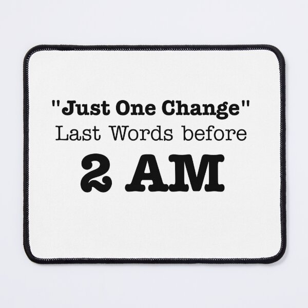 Item preview, Just One Change Last Words Before 2 AM – Funny Accounting Humor for Audit Interns & CPA Students   designed and sold by FCA SIR MERCH .