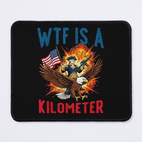 Item preview, Wtf Is A Kilometer Patriotic American Founding Father Imperial System Freedom Units designed and sold by QuentinHarrow.