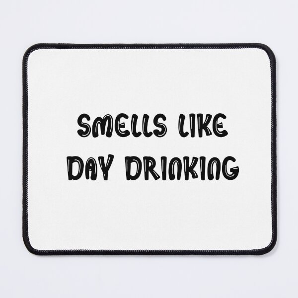 Item preview, Smells Like Day Drinking Funny Gifts designed and sold by InterTradeStore.