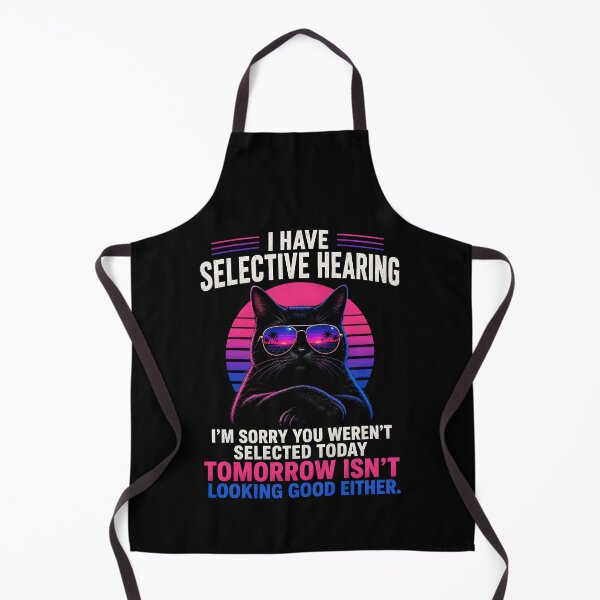 Item preview, I Have Selective Hearing I’m Sorry You Weren’t Selected Today designed and sold by zoes-ink.