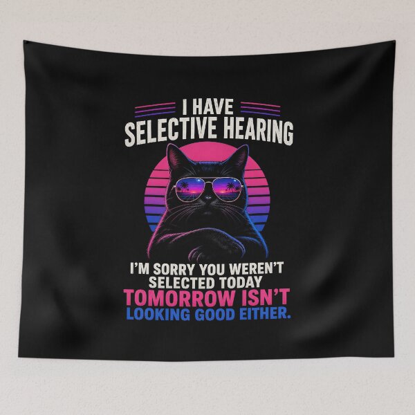 Item preview, I Have Selective Hearing I’m Sorry You Weren’t Selected Today designed and sold by zoes-ink.