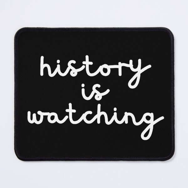 Item preview, History Is Watching designed and sold by Dondonmart.