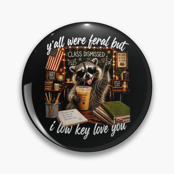 Item preview, Y'all Were Feral But Class Dismissed I Low Key Love You Funny Teacher Educator Raccoon designed and sold by QuentinHarrow.