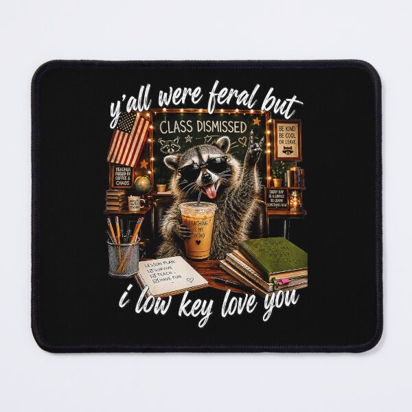 Item preview, Y'all Were Feral But Class Dismissed I Low Key Love You Funny Teacher Educator Raccoon designed and sold by QuentinHarrow.