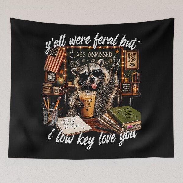 Item preview, Y'all Were Feral But Class Dismissed I Low Key Love You Funny Teacher Educator Raccoon designed and sold by QuentinHarrow.
