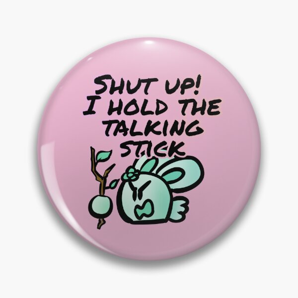 Item preview, Shut up! I hold the talking stick! - Clan bunny designed and sold by Claninchen.