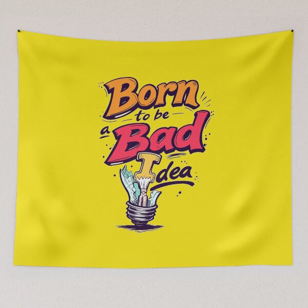 Item preview, Born to be a Bad Idea designed and sold by LastTsunamiApparel.