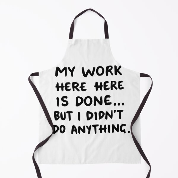 Item preview, Sarcastic Office Design - My Work Here Is Done But I Didn't Do Anything Coffee Mug designed and sold by Rufeydesign.