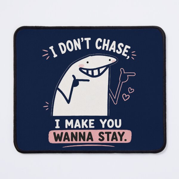 Item preview, I don't chase I make you wanna stay designed and sold by Soffar-So-good.