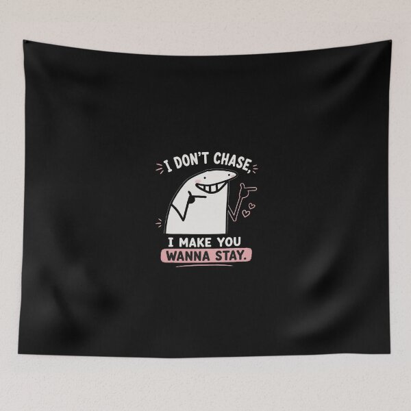Item preview, I don't chase I make you wanna stay designed and sold by Soffar-So-good.