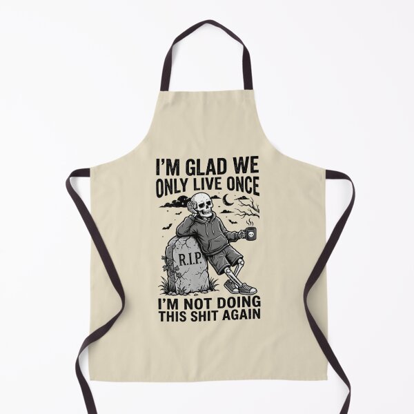 Item preview, I'm Glad We Only Live Once - Skeleton Dark Humor designed and sold by dudelinart.