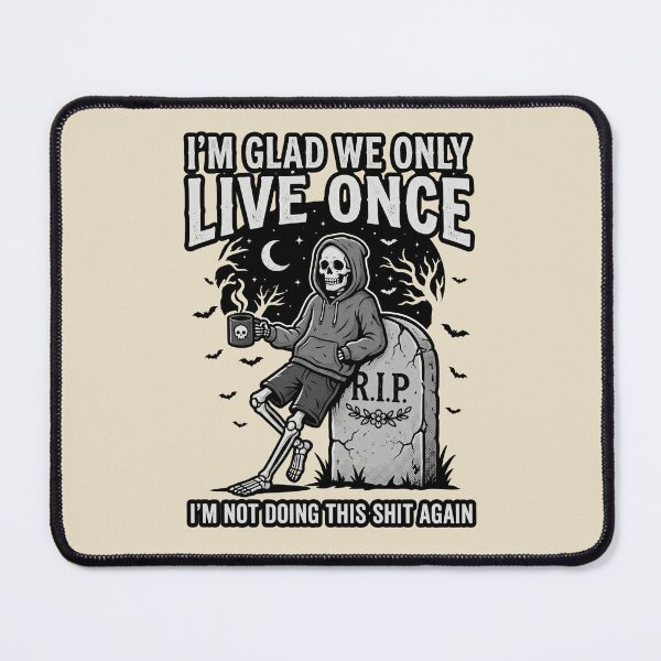 Item preview, I'm Glad We Only Live Once - Skeleton Dark Humor designed and sold by dudelinart.