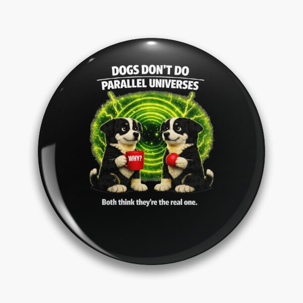 Item preview, Dogs Don’t Do Parallel Universes – Funny 3D Dog Meme designed and sold by Timeless Junction.