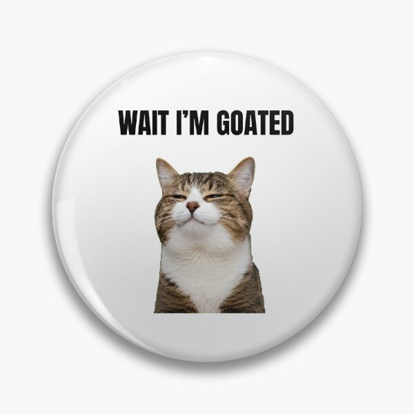 Item preview, Wait I'm Goated Cat Humor Funny designed and sold by GiaoCalonas.