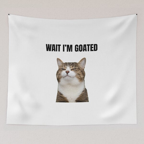 Item preview, Wait I'm Goated Cat Humor Funny designed and sold by GiaoCalonas.