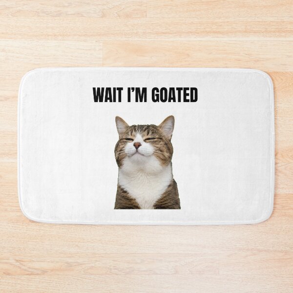 Item preview, Wait I'm Goated Cat Humor Funny designed and sold by GiaoCalonas.