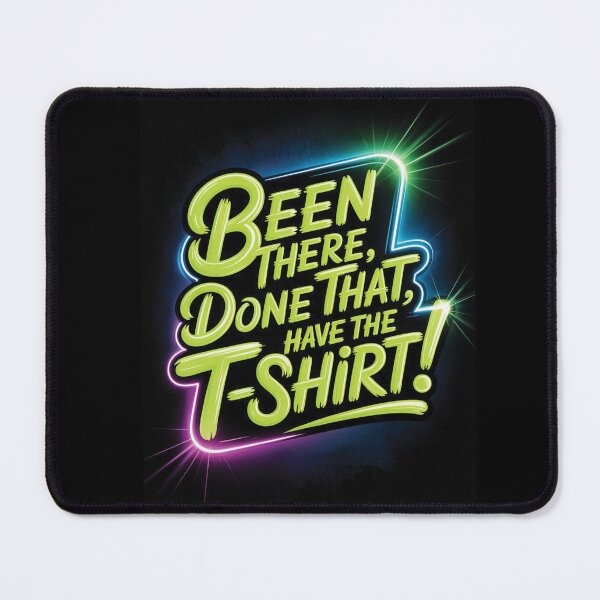 Item preview, Been There Done That Have The T-Shirt Funny Neon Slogan Tee designed and sold by Scorpion Creative.
