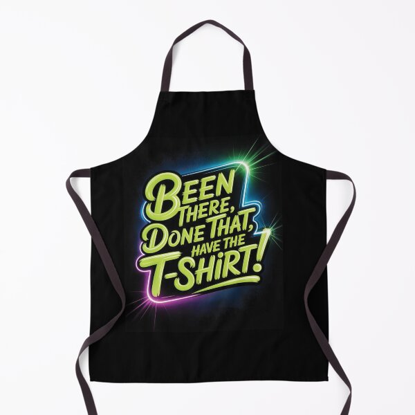 Item preview, Been There Done That Have The T-Shirt Funny Neon Slogan Tee designed and sold by Scorpion Creative.