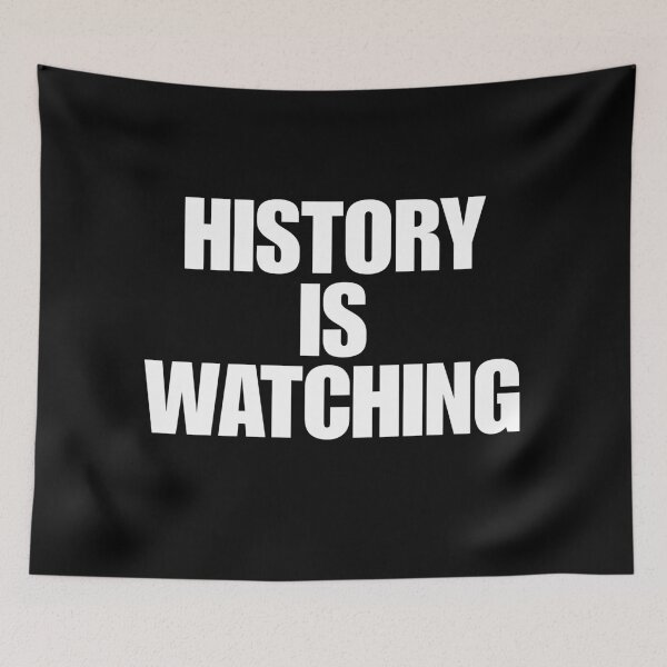 Item preview, History Is Watching designed and sold by Dondonmart.