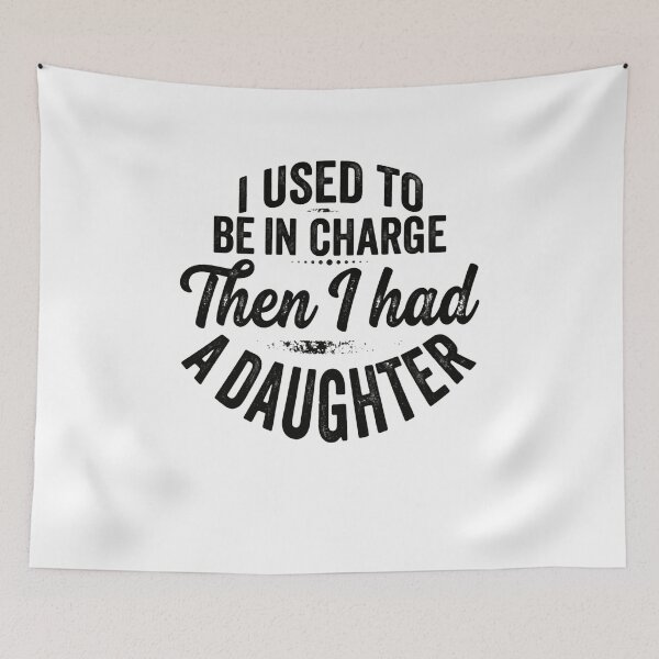 Item preview, I Used To Be In Charge Then I Had A Daughter Funny Parent Humor Mom Dad Daughter Life designed and sold by JonesFlora2025.