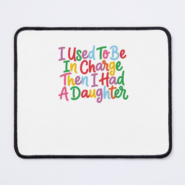 Item preview, I Used To Be In Charge Then I Had A Daughter Parent Humor Mother Father Daughter designed and sold by JonesFlora2025.