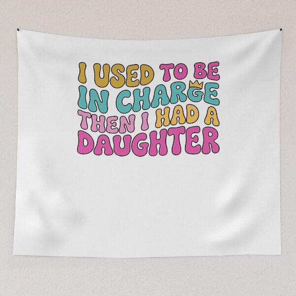 Item preview, I Used To Be In Charge Then I Had A Daughter Funny Parenting Mom Dad Daughter designed and sold by JonesFlora2025.