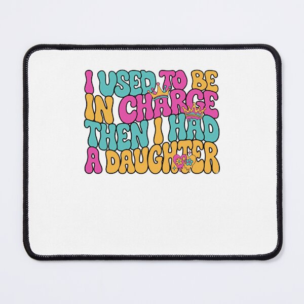 Item preview, I Used To Be In Charge Then I Had A Daughter Mom Humor Daughter Parenting designed and sold by JonesFlora2025.