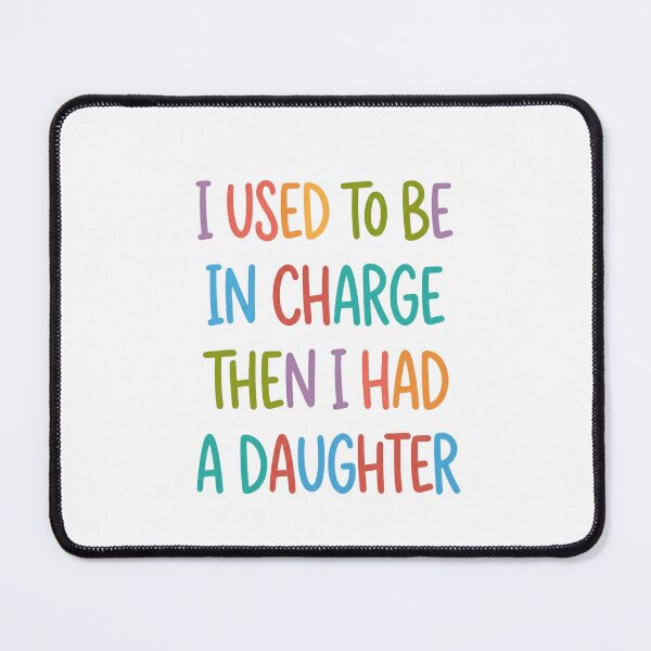 Item preview, I Used To Be In Charge Then I Had A Daughter Funny Parent Mom Dad designed and sold by JonesFlora2025.