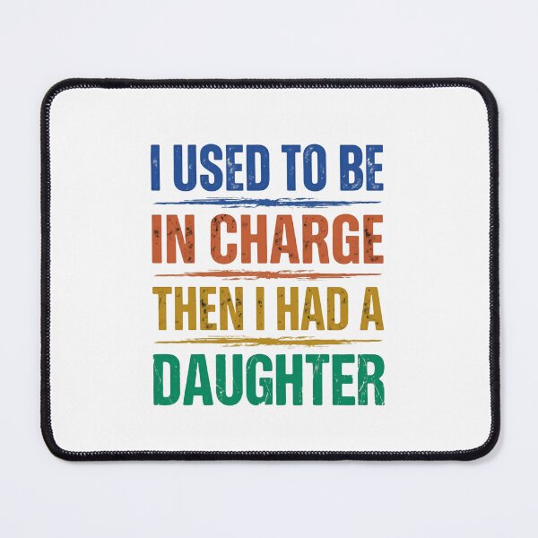 Item preview, I Used To Be In Charge Then I Had A Daughter Funny Dad Mom Parenting Daughter designed and sold by JonesFlora2025.