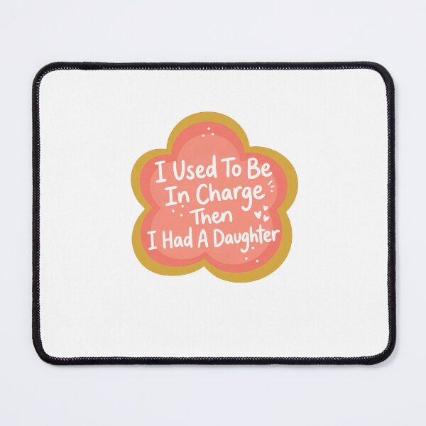 Item preview, I Used To Be In Charge Then I Had A Daughter Parent Mother Father Daughter Humor designed and sold by JonesFlora2025.