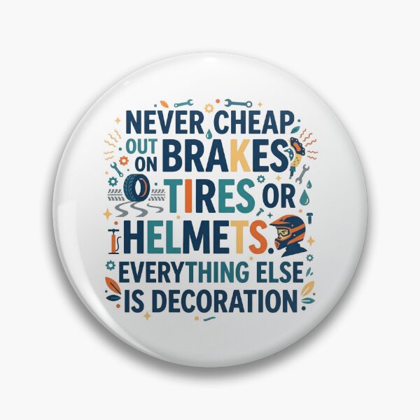 Item preview, Never cheap out on brakes, tires or helmets. Everything else is decoration T-shirt designed and sold by PanwarTees.