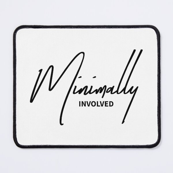 Item preview, Minimally Involved - Sarcastic Low-Effort Typography designed and sold by ReggieDior.