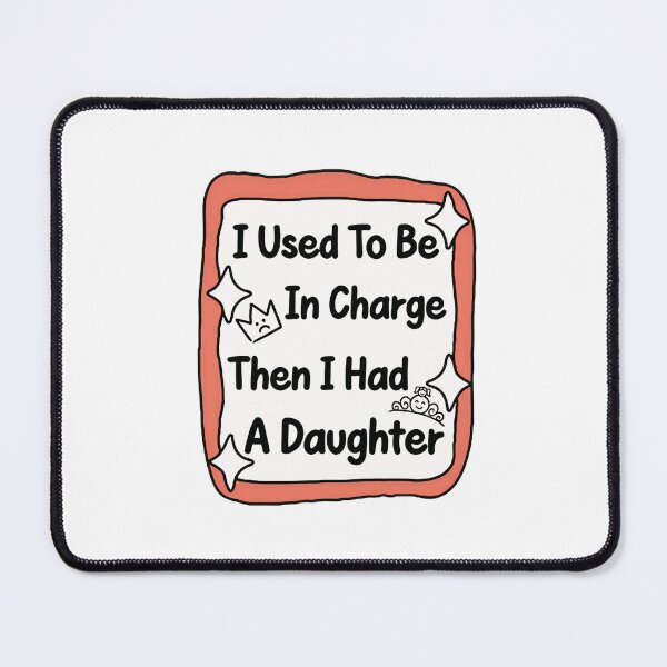 Item preview, I Used To Be In Charge Then I Had A Daughter Funny Parent Humor Mom Dad designed and sold by JonesFlora2025.