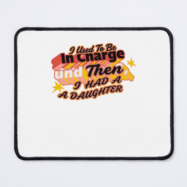 Item preview, I Used To Be In Charge And Then I Had A Daughter Funny Parenting Humor Dad Mom designed and sold by JonesFlora2025.
