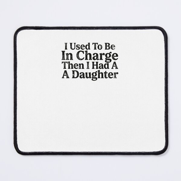 Item preview, I Used To Be In Charge Then I Had A A Daughter Funny Parenting Parents Father Mother designed and sold by JonesFlora2025.