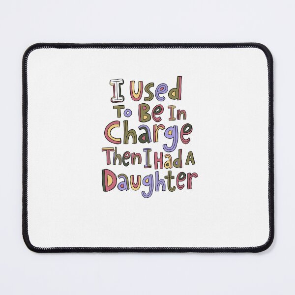 Item preview, I Used To Be In Charge Then I Had A Daughter Girl Mom Parent designed and sold by JonesFlora2025.
