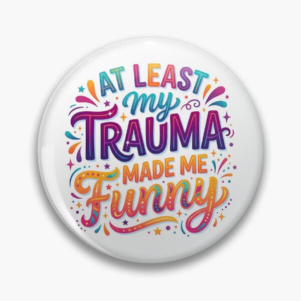 Item preview, funny trauma quote, sarcastic humor, dark humor quote designed and sold by TrueArtVibes.