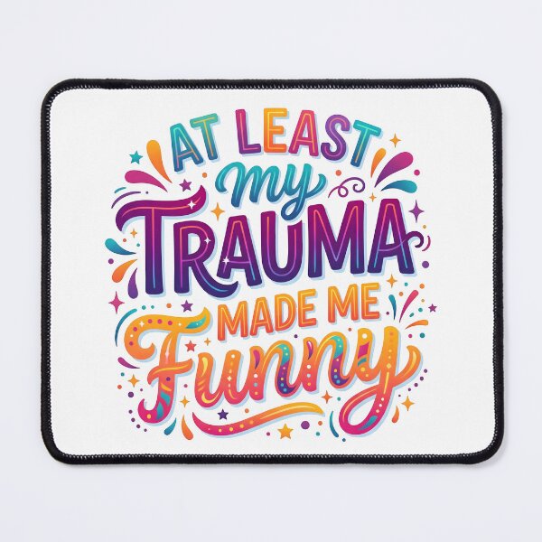 Item preview, funny trauma quote, sarcastic humor, dark humor quote designed and sold by TrueArtVibes.