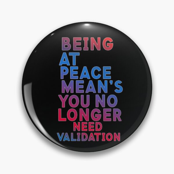 Item preview, Being At Peace Means You No Longer Need Validation designed and sold by ZooStateofMind.