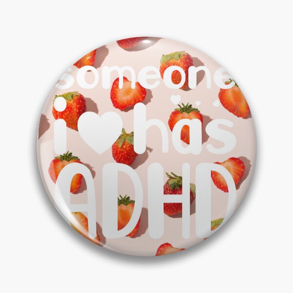 Item preview, someone i love has adhd-strawbs designed and sold by ExcessiveSarcasmCo..