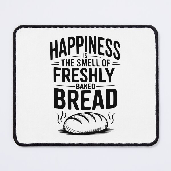 Item preview, Happiness Is The Smell of Freshly Baked Bread designed and sold by Frank Ring.