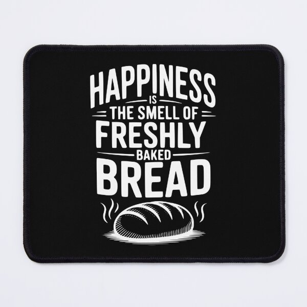 Item preview, Happiness Is The Smell of Freshly Baked Bread designed and sold by Frank Ring.