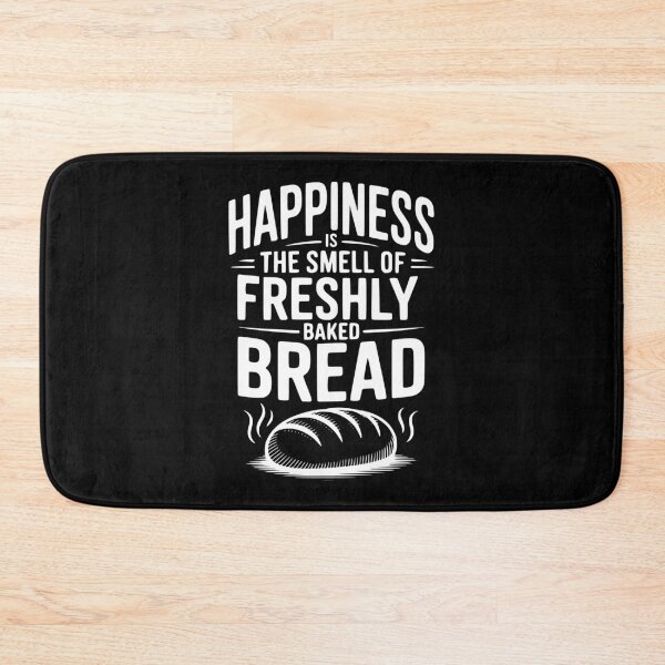 Item preview, Happiness Is The Smell of Freshly Baked Bread designed and sold by Frank Ring.