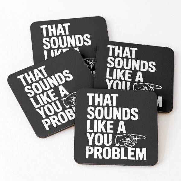 Item preview, That Sounds Like a You Problem designed and sold by Frank Ring.