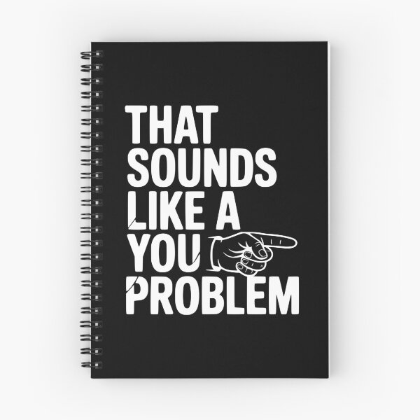 Item preview, That Sounds Like a You Problem designed and sold by Frank Ring.
