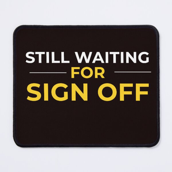 Item preview, Still Waiting For Sign Off Funny Audit Intern Shirt – CPA Auditor Busy Season Humor      designed and sold by FCA SIR MERCH .