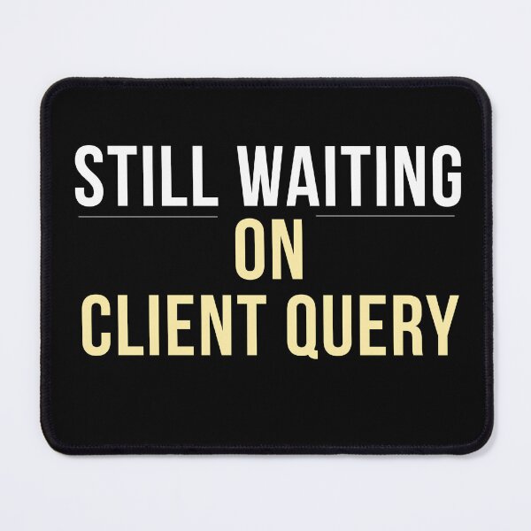 Item preview, Still Waiting On Client Query Funny Audit Intern Shirt – CPA Auditor Accounting Humor Tee     designed and sold by FCA SIR MERCH .