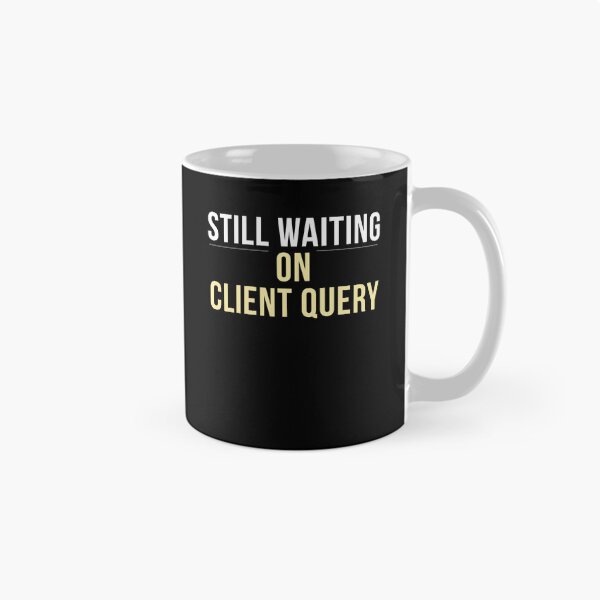 Item preview, Still Waiting On Client Query Funny Audit Intern Shirt – CPA Auditor Accounting Humor Tee     designed and sold by FCA SIR MERCH .