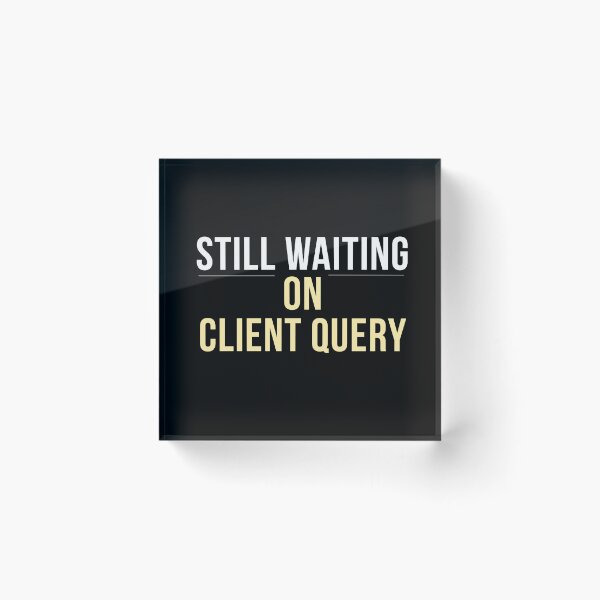 Item preview, Still Waiting On Client Query Funny Audit Intern Shirt – CPA Auditor Accounting Humor Tee     designed and sold by FCA SIR MERCH .